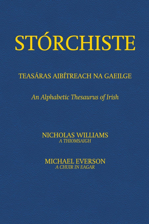 Kniha Stórchiste - Teasáras Aibítreach na Gaeilge: An Alphabetic Thesaurus of Irish Michael Everson