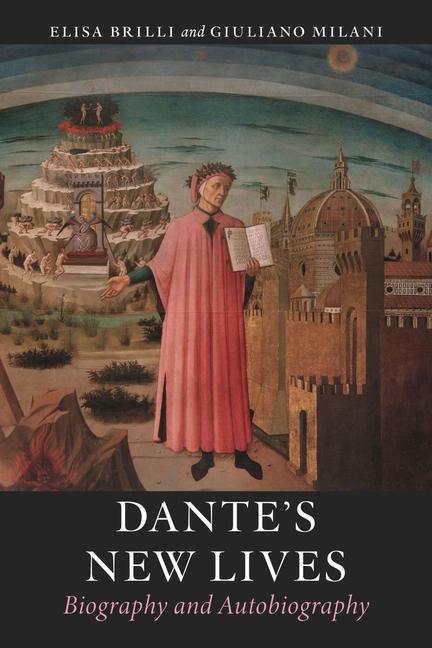 Knjiga Dante's New Lives: Biography and Autobiography Giuliano Milani