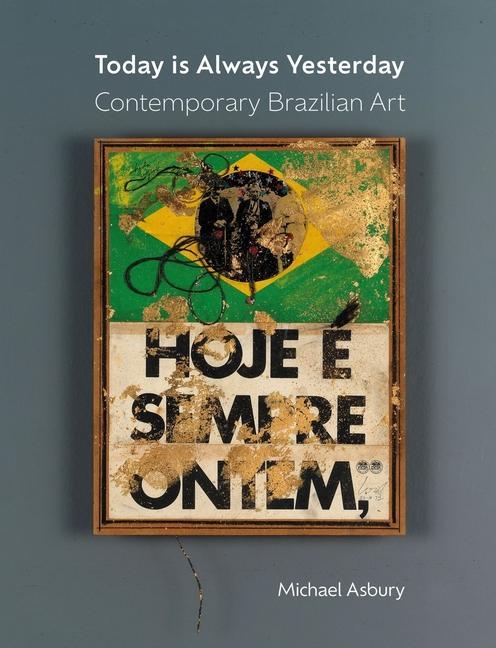 Buch Today Is Always Yesterday: Contemporary Brazilian Art Asbury