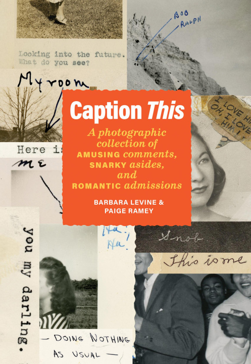 Boek Caption This: A Photographic Collection of Amusing Comments, Snarky Asides, and Romantic Admissions Paige Ramey