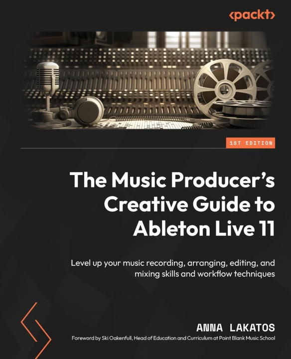 Carte The Music Producer's Creative Guide to Ableton Live 11: Level up your music recording, arranging, editing, and mixing skills and workflow techniques 