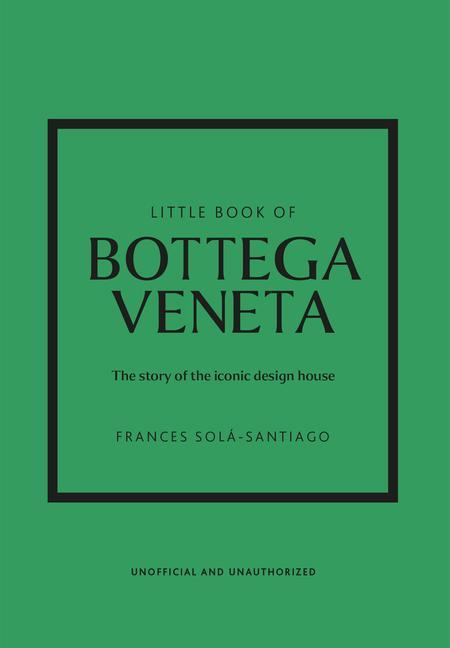 Kniha Little Book of Bottega Veneta: The Story of the Iconic Fashion House 