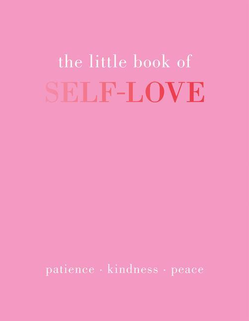 Könyv The Little Book of Self-Love: Patience. Kindness. Peace. 