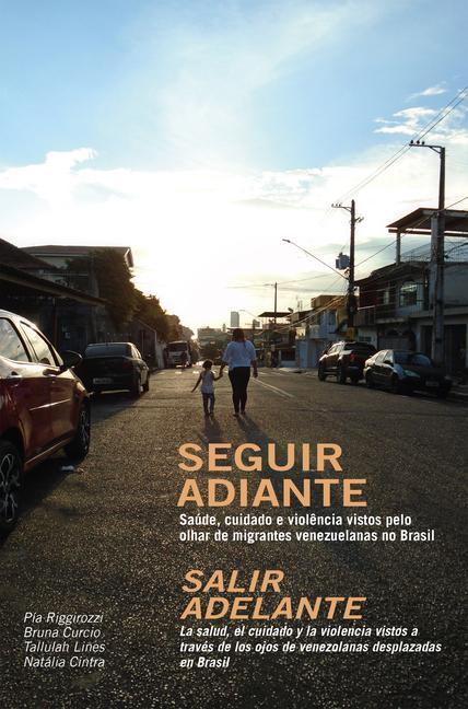 Kniha Seguir Adiante / Salir Adelante: Saúde, Cuidado E Viol?ncia Vistos Pelo Olhar de Migrantes Venezuelanas No Brasil / La Salud, El Cuidado Y La Violenci Bruna Curcio