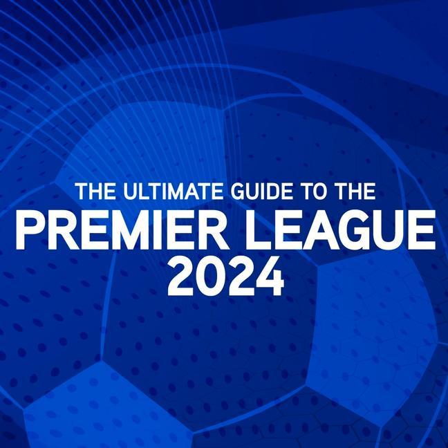 Kniha Ultimate Guide to the Premier League Annual 2024 