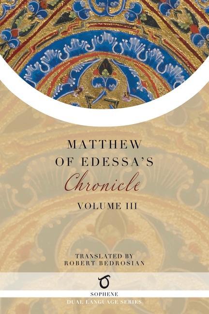 Carte Matthew of Edessa's Chronicle: Volume 3 Robert Bedrosian