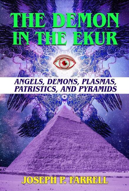 Livre The Demon in the Ekur: Angels, Demons, Plasmas, Patristics, and Pyramids 