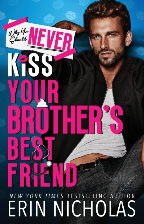 Buch Why You Should Never Kiss Your Brother's Best Friend Erin Nicholas