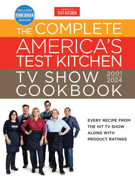 Kniha The Complete America's Test Kitchen TV Show Cookbook 2001-2024: Every Recipe from the Hit TV Show Along with Product Ratings Includes the 2024 Season 