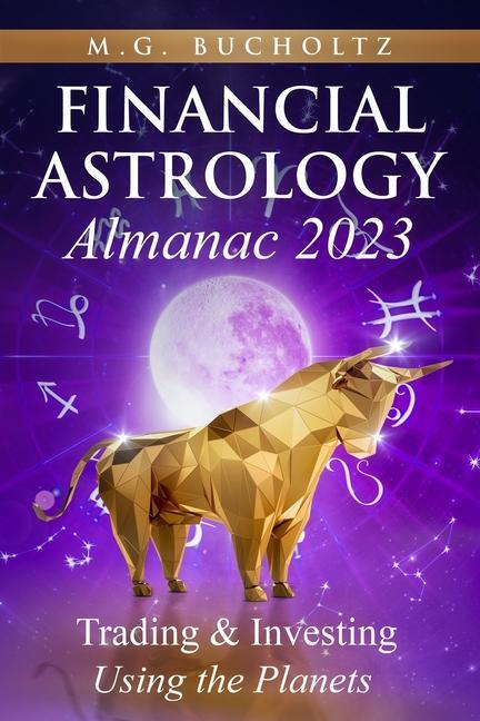 Könyv Financial Astrology Almanac 2023: Trading & Investing Using the Planets 