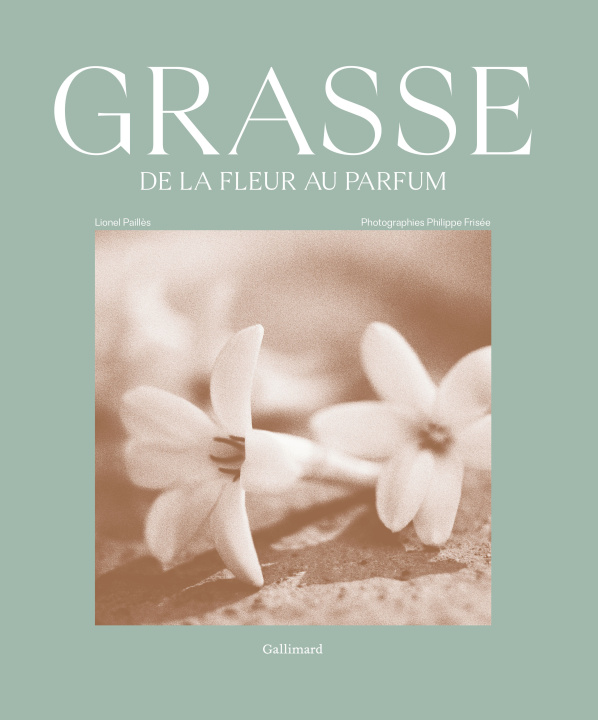 Book LES QUATRE SAISONS DU PARFUM, LA NATURE REINVENTEE A GRASSE (TP) LIONEL PAILLES