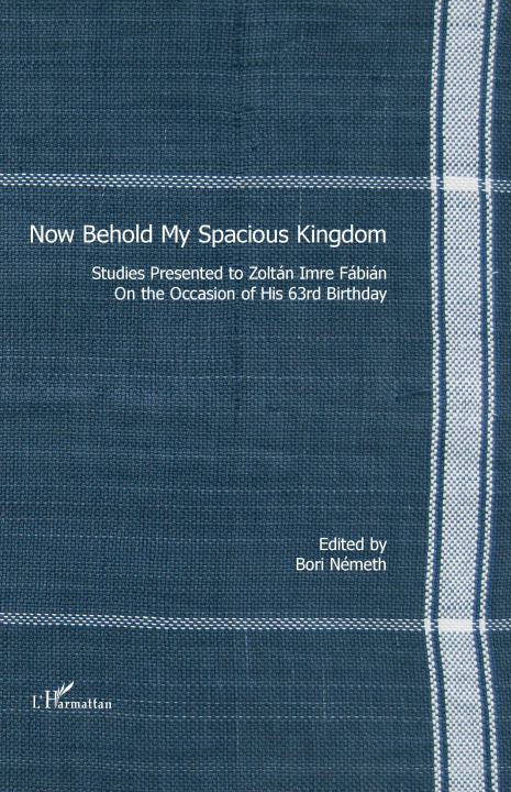 Libro Now Behold My Spacious Kingdom Nemeth bori