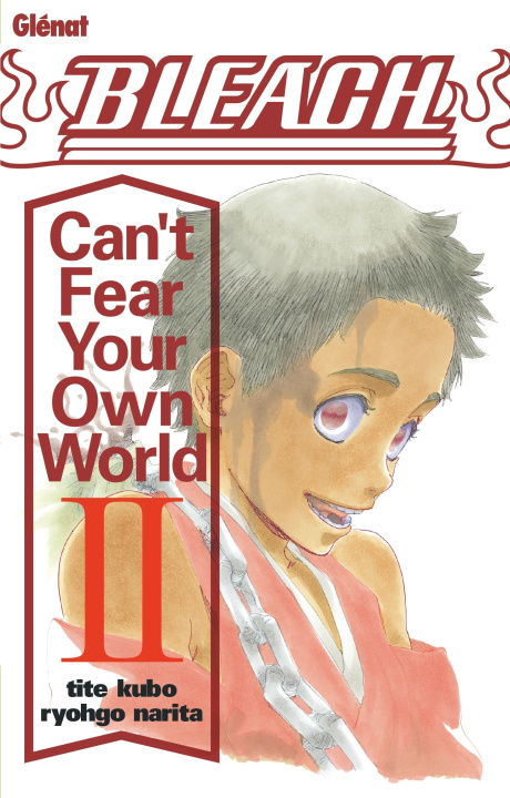 Carte Bleach Roman - Can't Fear Your Own World t02 Tite Kubo