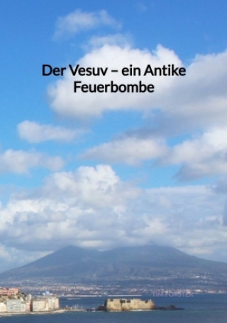 Carte Der Vesuv - ein Antike Feuerbombe Tim Förster