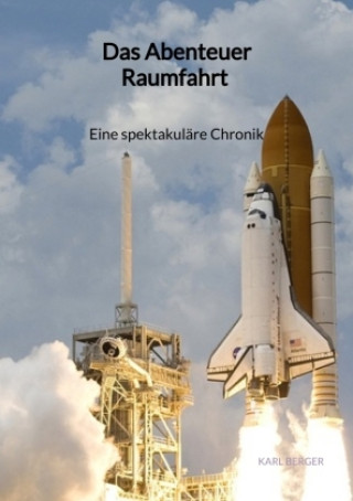 Carte Das Abenteuer Raumfahrt - Eine spektakuläre Chronik Karl Berger