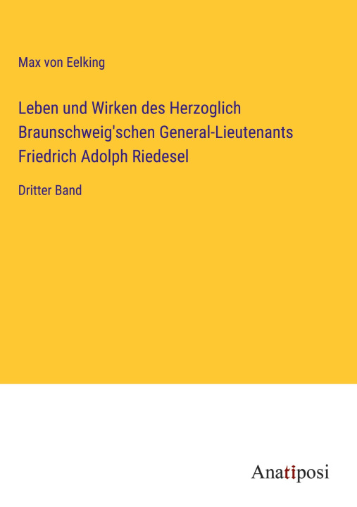 Libro Leben und Wirken des Herzoglich Braunschweig'schen General-Lieutenants Friedrich Adolph Riedesel 