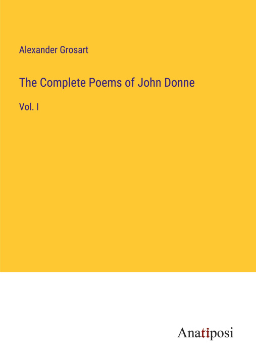 Knjiga The Complete Poems of John Donne Alexander Grosart