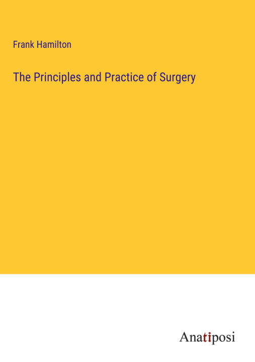 Livre The Principles and Practice of Surgery 