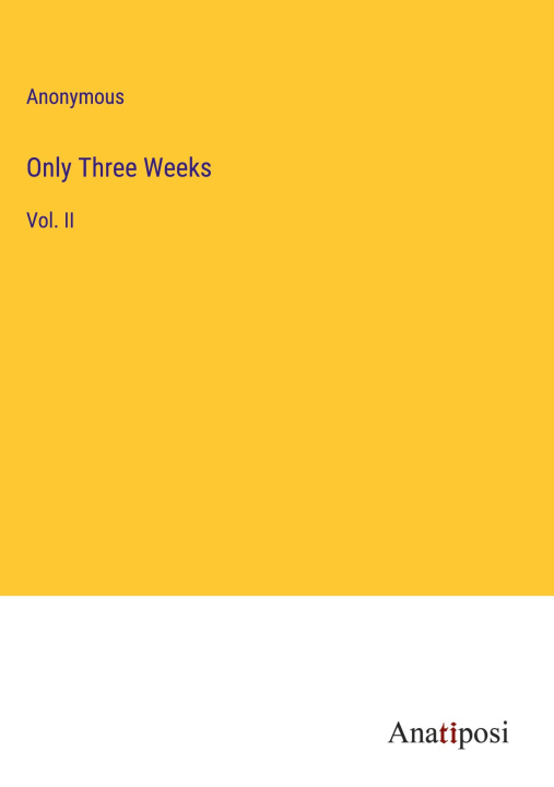 Knjiga Only Three Weeks Anonymous