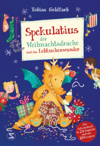 Kniha Spekulatius, der Weihnachtsdrache, und das Lebkuchenwunder Tobias Goldfarb