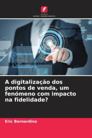 Książka A digitalizaç?o dos pontos de venda, um fenómeno com impacto na fidelidade? 