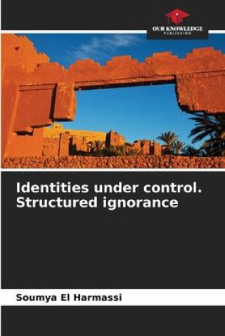 Knjiga Identities under control. Structured ignorance Soumya El Harmassi