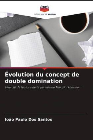 Knjiga Évolution du concept de double domination João Paulo Dos Santos