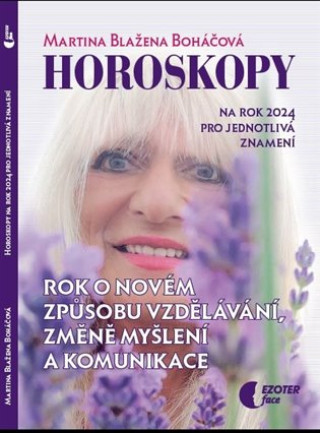 Kniha Horoskopy na rok 2024 - Rok o novém způsobu vzdělávání, změně myšlení a komunikace Martina Blažena Boháčová