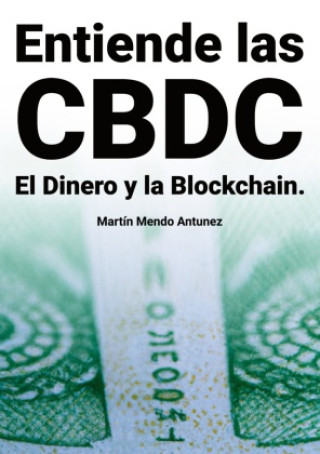 Книга Entiende las CBDC el Dinero y la Blockchain 
