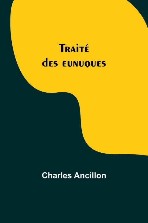 Knjiga Traité des eunuques Charles Ancillon