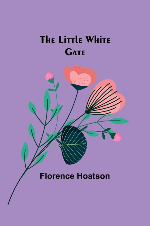 Knjiga The little white gate Florence Hoatson