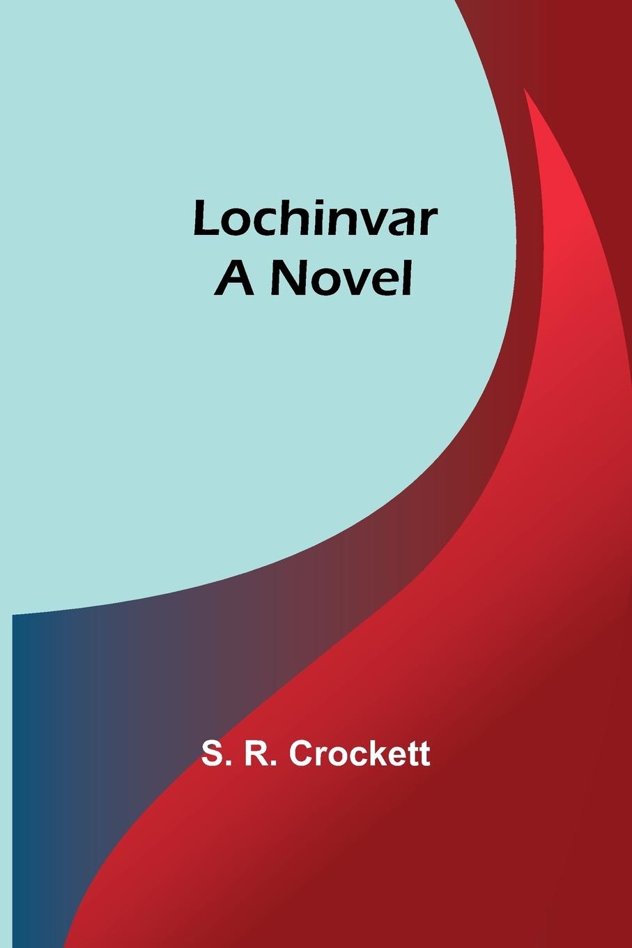 Knjiga Lochinvar S. R. Crockett