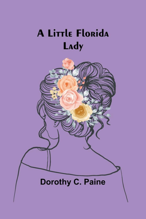 Knjiga A Little Florida Lady Dorothy C. Paine