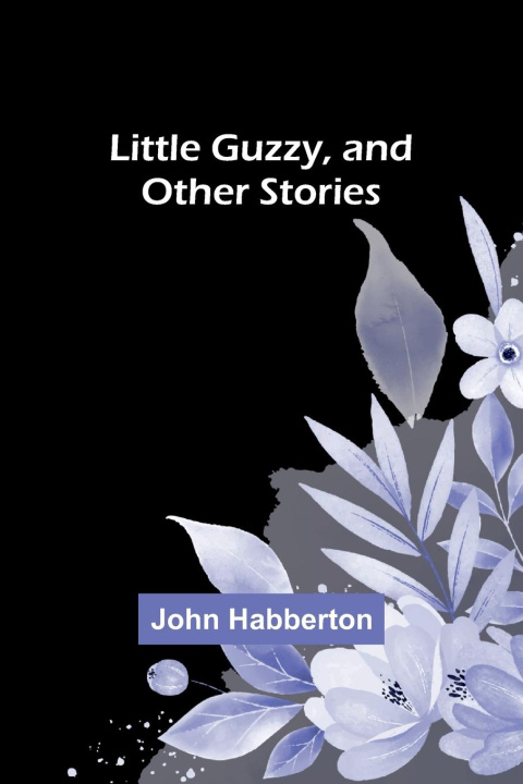 Knjiga Little Guzzy, and other stories John Habberton