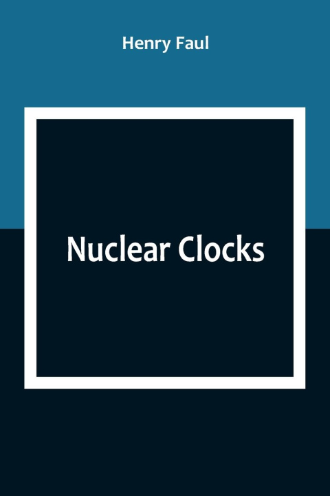 Knjiga Nuclear Clocks Henry Faul