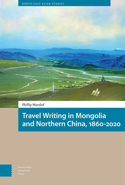 Kniha Travel Writing in Mongolia and Northern China, 1 – 10.5117/9789463726269 Philip Marzluf