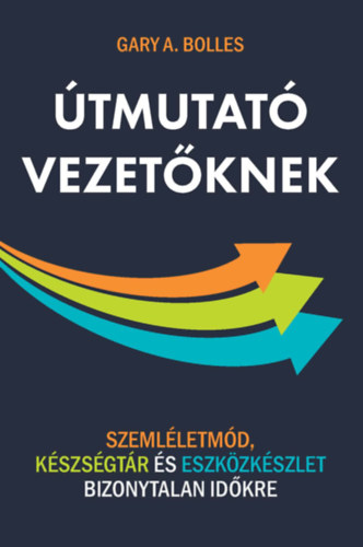 Книга Útmutató vezetőknek Gary A. Bolles