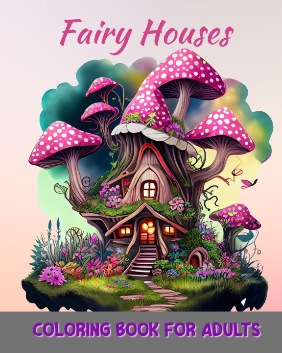 Книга Magical Fairy Houses Coloring Book for Adults 