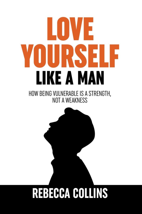 Knjiga Love Yourself Like A Man Rebecca Collins