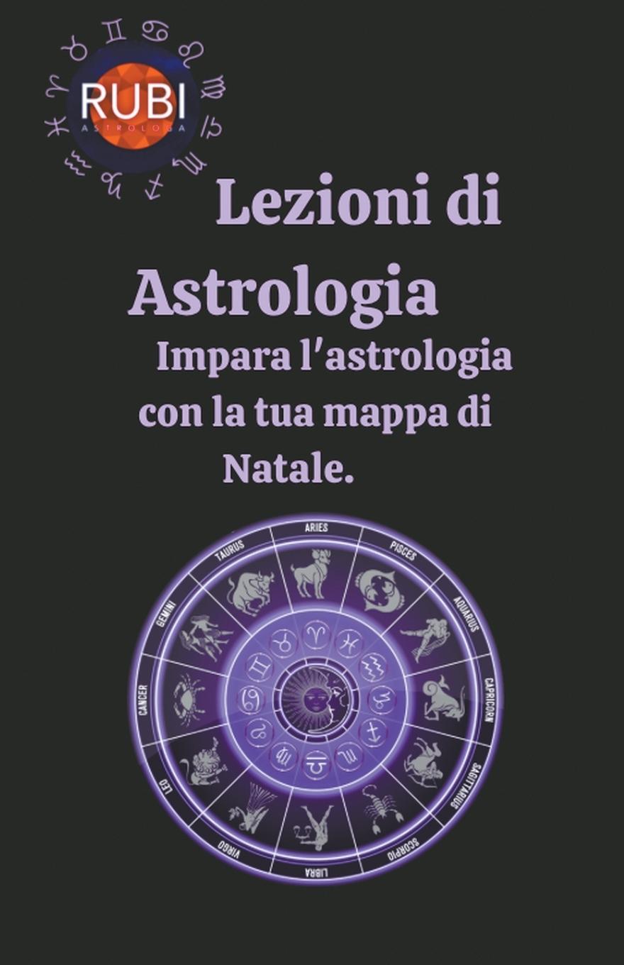 Книга Lezioni di astrologia Impara l'astrologia con la tua mappa di Natale. 