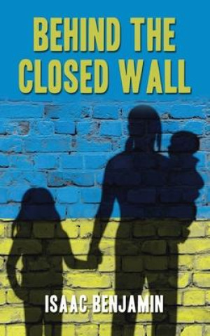 Knjiga Behind the Closed Wall Isaac Benjamin