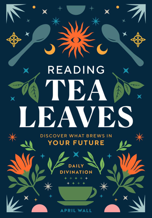 Книга Reading Tea Leaves: Discover What Brews in Your Future 