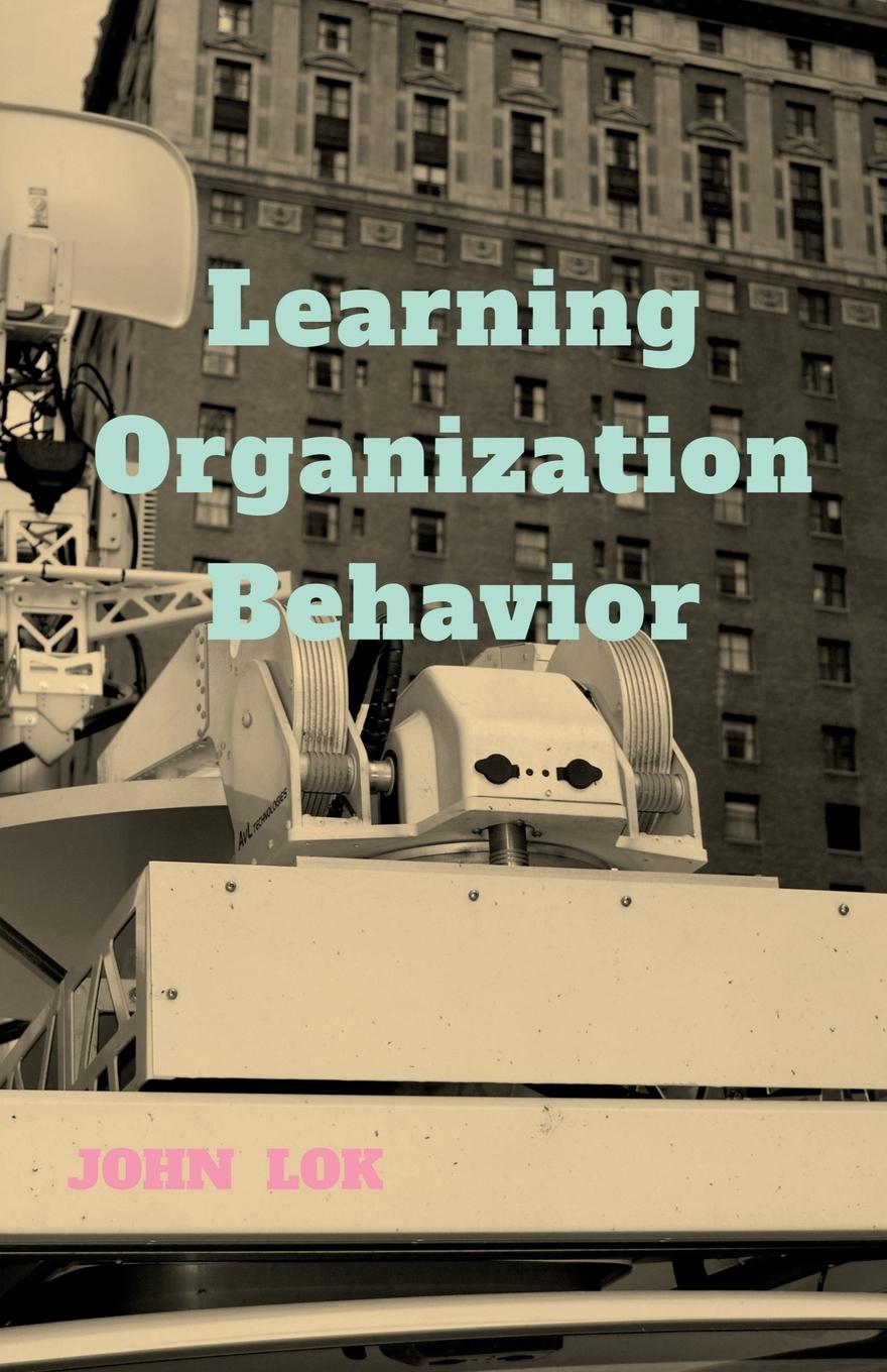 Knjiga Learning Organization Behavior John Lok