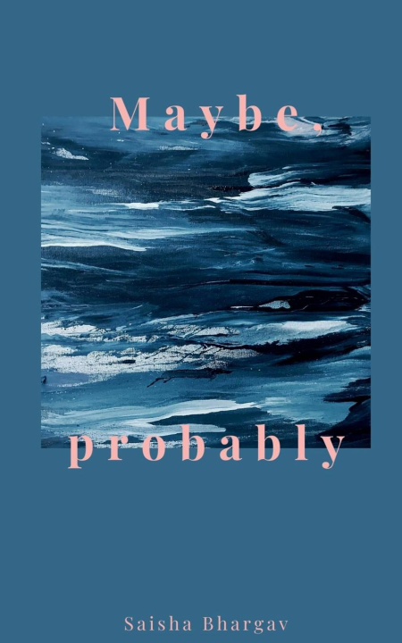 Knjiga Maybe, Probably Saisha Bhargav
