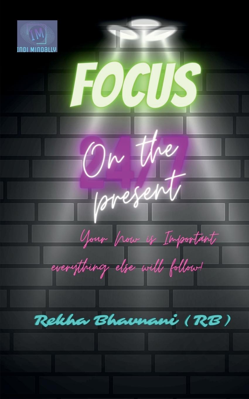 Knjiga Focus On The Present Rekha Bhavnani