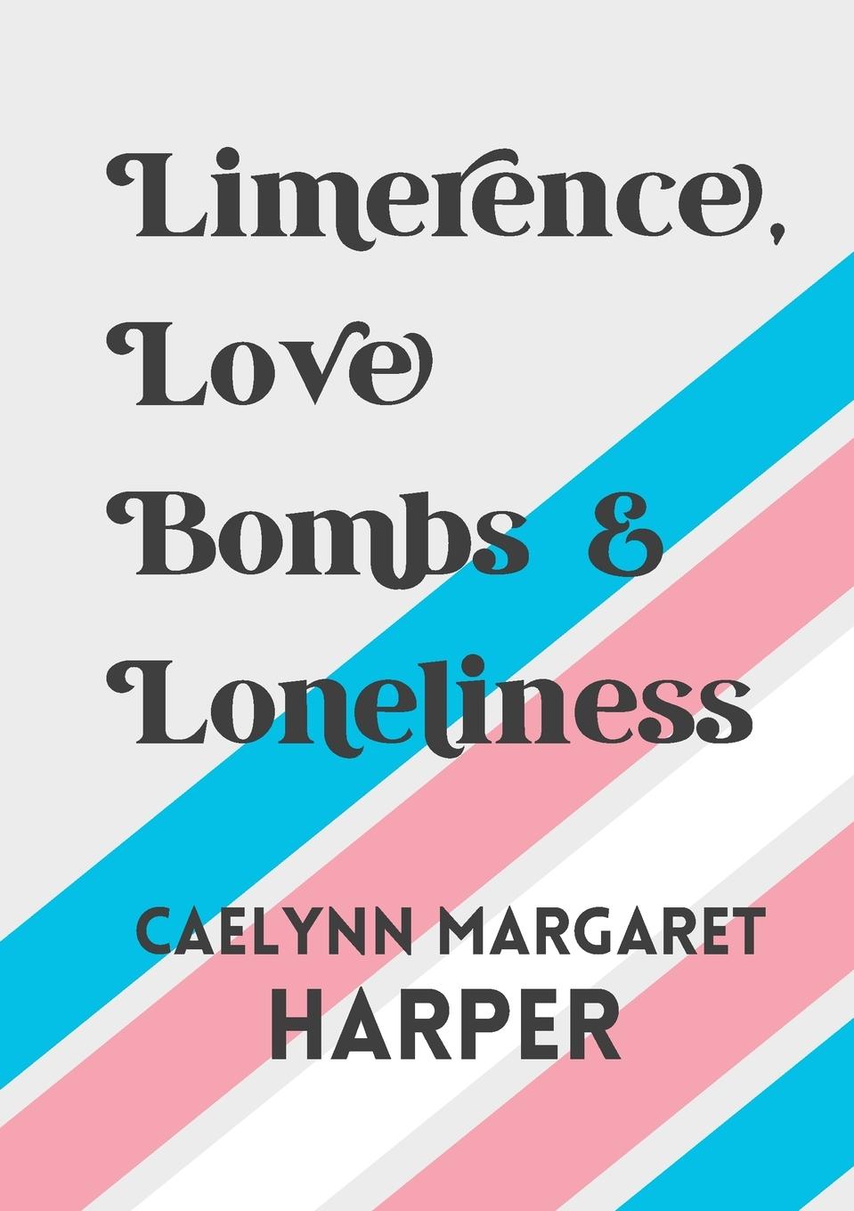 Kniha Limerence, Love Bombs & Loneliness Kayla-Jane Barrie