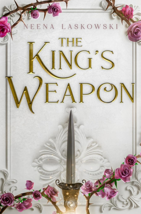 Libro The King's Weapon Neena Laskowski