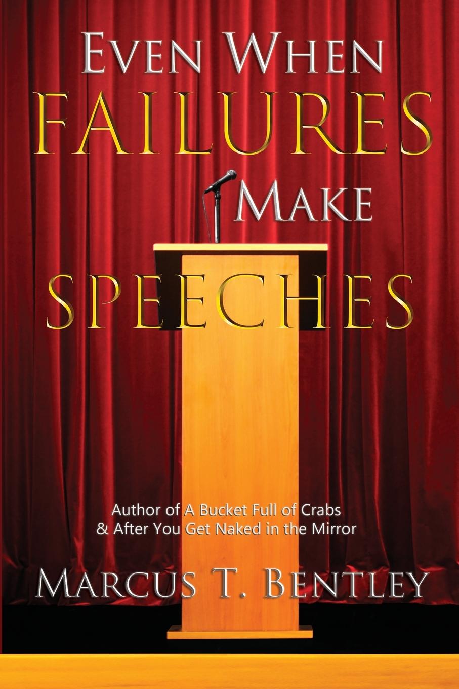 Knjiga Even When Failures  Make Speeches Marcus T. Bentley