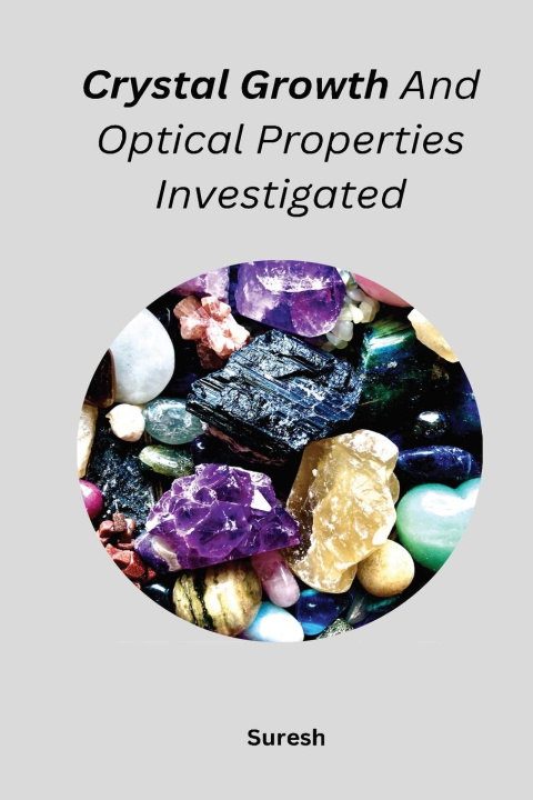 Książka Crystal Growth And Optical Properties Investigated 