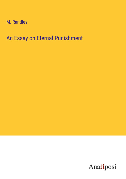 Knjiga An Essay on Eternal Punishment M. Randles